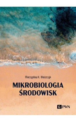 Mikrobiologia środowisk - Mieczysław K. Błaszczyk - Ebook - 978-83-01-23087-6
