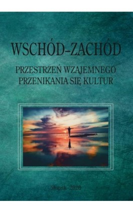 Wschód–Zachód. Przestrzeń wzajemnego przenikania się kultur - Ebook - 978-83-7467-332-7