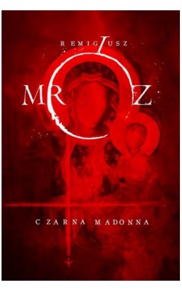Czarna Madonna - Remigiusz Mróz - Ebook - 978-83-7976-711-3