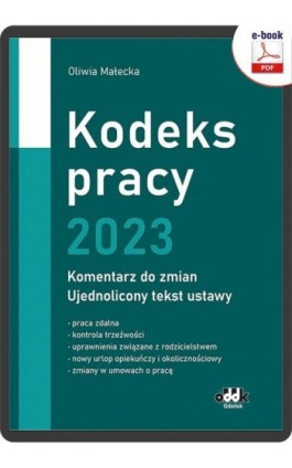 Kodeks pracy 2023 – komentarz do zmian – ujednolicony tekst ustawy (e-book) - Oliwia Małecka - Ebook - 978-83-7804-920-3