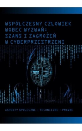 Współczesny człowiek wobec wyzwań: szans i zagrożeń w cyberprzestrzeni - Ebook - 978-83-7467-347-1