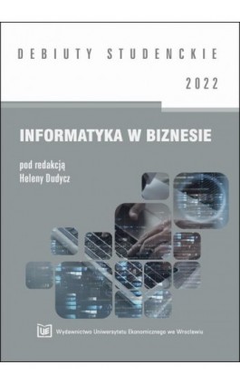 Informatyka w biznesie 2022 - Ebook - 978-83-7695-999-3
