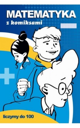 Matematyka z komiksami Liczymy do 100 - Beata Guzowska - Ebook - 978-83-8260-422-1