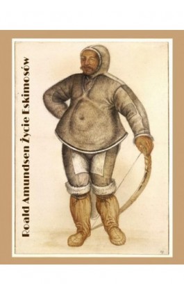 Życie Eskimosów - Roald Amundsen - Ebook - 978-83-7639-463-3