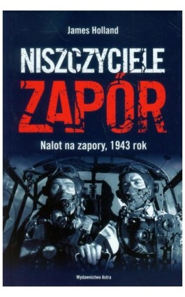 Niszczyciele zapór - James Holland - Ebook - 978-83-89981-91-2