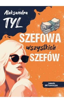 Szefowa wszystkich szefów - Aleksandra  Tyl - Ebook - 978-83-67173-55-1