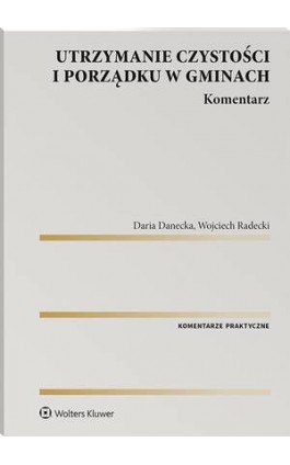 Utrzymanie czystości i porządku w gminach. Komentarz - Wojciech Radecki - Ebook - 978-83-8358-009-8
