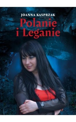Polanie i Leganie - Joanna Kasprzak - Ebook - 978-83-67539-61-6