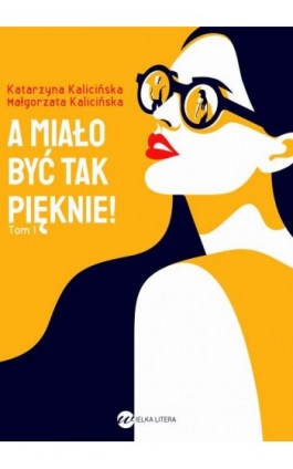 A miało być tak pięknie - Katarzyna Kalicińska - Ebook - 978-83-8032-952-2