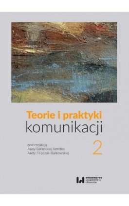 Teorie i praktyki komunikacji 2 - Ebook - 978-83-8331-182-1