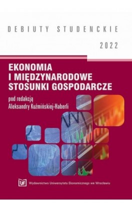 Ekonomia i międzynarodowe stosunki gospodarcze 2022 - Ebook - 978-83-67400-29-9