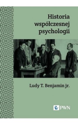 Historia współczesnej psychologii - Ludy T. Benajmin jr. - Ebook - 978-83-01-23111-8