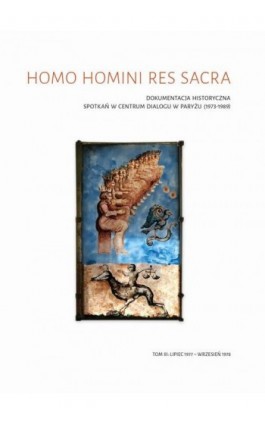Homo homini res sacra Dokumentacja historyczna spotkań w Centrum Dialogu w Paryżu (1973-1989), t. 3: Lipiec 1977 – wrzesień 1978 - Ebook - 978-83-7133-971-4