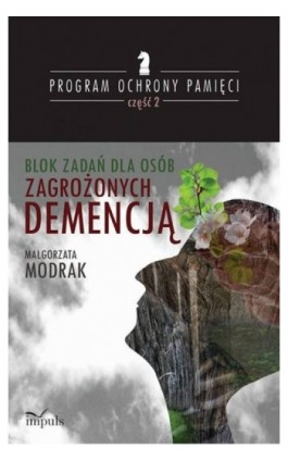 Blok zadań dla osób zagrożonych DEMENCJĄ. PROGRAM OCHRONY PAMIĘCI cz II - Małgorzata Modrak - Ebook - 978-83-8095-093-1