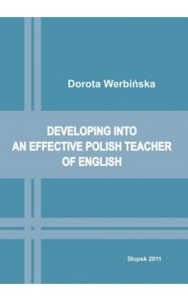 Developing into an effective Polish Teacher of English - Dorota Werbińska - Ebook - 978-83-7467-163-7