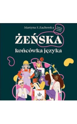 Żeńska końcówka języka - Martyna F. Zachorska - Audiobook - 9788367727976