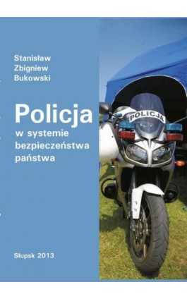 Policja w systemie bezpieczeństwa państwa - Stanisław Zbigniew Bukowski - Ebook - 978-83-7467-200-9