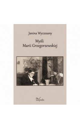 Myśli Marii Grzegorzewskiej 1888–1967 - Janina Wyczesany - Ebook - 978-83-8294-043-5