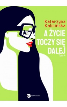 A życie toczy się dalej - Katarzyna Kalicińska - Ebook - 978-83-8032-959-1