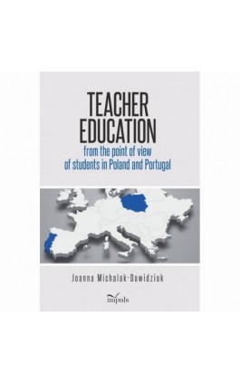 Teacher education from the point of view of students in Poland and Portugal - Joanna Michalak-Dawidziuk - Ebook - 978-83-8294-001-5