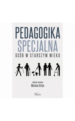 Pedagogika specjalna osób w starszym wieku - Marlena Kilian - Ebook - 978-83-66990-84-5