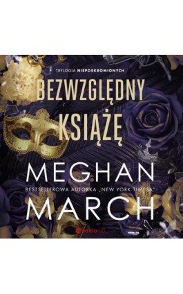 Bezwzględny książę. Trylogia Nieposkromionych #1 - Meghan March - Audiobook - 978-83-283-9179-6