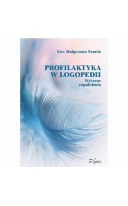 Profilaktyka w logopedii - Ewa Małgorzata Skorek - Ebook - 978-83-8294-219-4