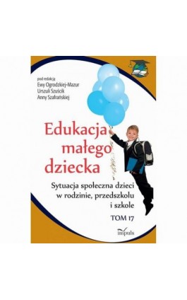 Edukacja małego dziecka. Tom 17 - Ewa Ogrodzka-Mazur - Ebook - 978-83-8294-063-3