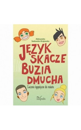 Język skacze, buzia dmucha. Ćwiczenia logopedyczne dla malucha - Aleksandra Sadowska-Krajewska - Ebook - 978-83-8095-415-1