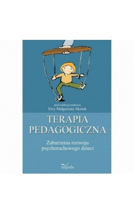 Terapia pedagogiczna. Zaburzenia rozwoju psychoruchowego dzieci - Ewa Małgorzata Skorek - Ebook - 978-83-7850-914-1
