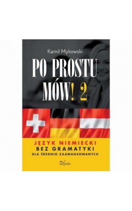 Po prostu mów! część 2. Język niemiecki bez gramatyki - Kamil Mykowski - Ebook - 978-83-8294-218-7