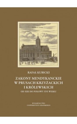 Zakony Mendykanckie w Prusach Krzyżackich i Królewskich - Rafał Kubicki - Ebook - 978-83-8206-575-6