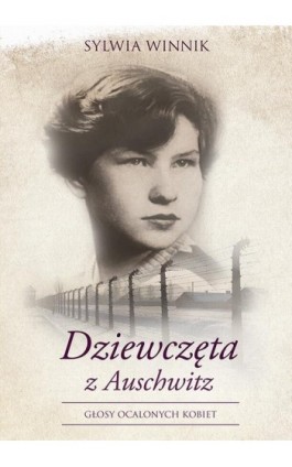 Dziewczęta z Auschwitz - Sylwia Winnik - Ebook - 978-83-287-0836-5