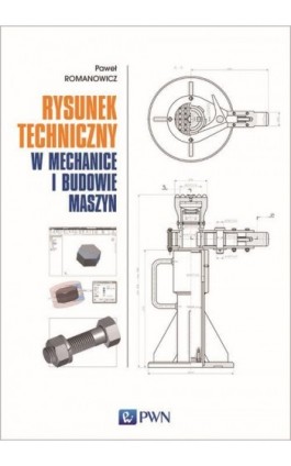 Rysunek techniczny w mechanice i budowie maszyn - Paweł Romanowicz - Ebook - 978-83-01-19901-2