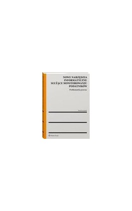 Nowe narzędzia informatyczne służące monitorowaniu podatników - Paweł Szymanek - Ebook - 978-83-8328-489-7