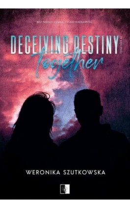 Deceiving Destiny Together - Weronika Szutkowska - Ebook - 978-83-8320-935-7