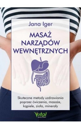 Masaż narządów wewnętrznych - Jana Iger - Ebook - 978-83-8272-570-4