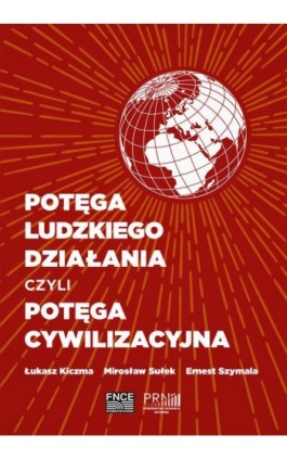 Potęga ludzkiego działania czyli potęga cywilizacyjna - Mirosław Sułek - Ebook - 978-83-67786-44-7