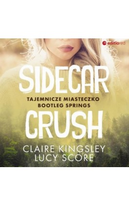 Sidecar Crush. Tajemnicze miasteczko Bootleg Springs - Claire Kingsley - Audiobook - 978-83-283-8835-2