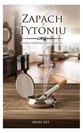 Zapach tytoniu - Marta Wiktoria Kaszubowska - Ebook - 978-83-7942-577-8