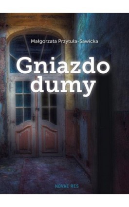 Gniazdo dumy - Małgorzata Przytuła-Sawicka - Ebook - 978-83-8083-112-4