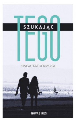 Szukając tego - Kinga Tatkowska - Ebook - 978-83-8083-145-2