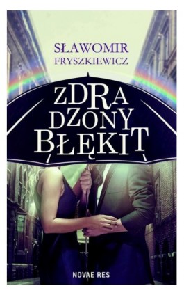 Zdradzony błękit - Sławomir Fryszkiewicz - Ebook - 978-83-8083-377-7