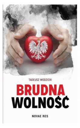 Brudna wolność - Tadeusz Wodzicki - Ebook - 978-83-7942-563-1