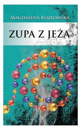 Zupa z jeża - Magdalena Kozłowska - Ebook - 978-83-7942-972-1