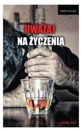 Uważaj na życzenia - Rafał Nowotny - Ebook - 978-83-8083-031-8