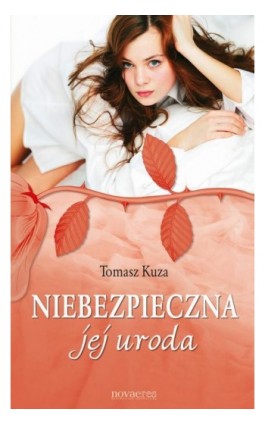 Niebezpieczna jej uroda - Tomasz Kuza - Ebook - 978-83-7722-920-0