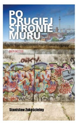 Po drugiej stronie Muru - Stanisław Zakościelny - Ebook - 978-83-7942-301-9