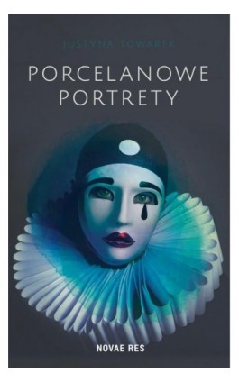 Porcelanowe portrety - Justyna Towarek - Ebook - 978-83-7942-700-0