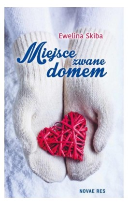 Miejsce zwane domem - Ewelina Skiba - Ebook - 978-83-8083-071-4